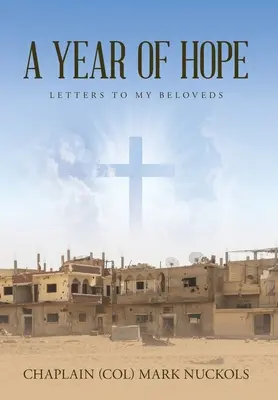 Rok nadziei: listy do ukochanych (Nuckols Chaplain (Col) Mark) - A Year of Hope: Letters to My Beloveds (Nuckols Chaplain (Col) Mark)