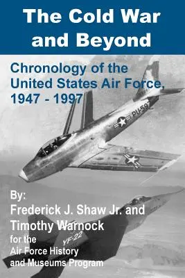 Zimna wojna i nie tylko: Chronologia Sił Powietrznych Stanów Zjednoczonych, 1947-1997 - The Cold War and Beyond: Chronology of the United States Air Force, 1947-1997
