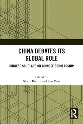 Chiny debatują nad swoją globalną rolą: Chińscy uczeni o chińskiej nauce - China Debates Its Global Role: Chinese Scholars on Chinese Scholarship