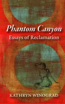 Phantom Canyon: Eseje o rekultywacji - Phantom Canyon: Essays of Reclamation