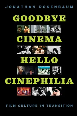 Goodbye Cinema, Hello Cinephilia: Kultura filmowa w okresie przejściowym - Goodbye Cinema, Hello Cinephilia: Film Culture in Transition
