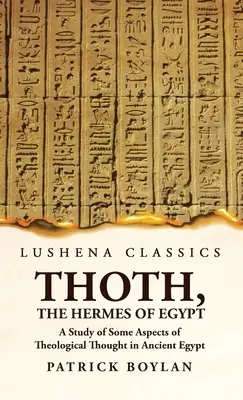 Thoth, the Hermes of Egypt: Studium niektórych aspektów myśli teologicznej w starożytnym Egipcie - Thoth, the Hermes of Egypt A Study of Some Aspects of Theological Thought in Ancient Egypt