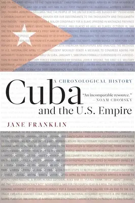 Kuba i imperium amerykańskie: Chronologiczna historia - Cuba and the U.S. Empire: A Chronological History