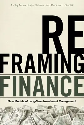 Reframing Finance: Nowe modele zarządzania inwestycjami długoterminowymi - Reframing Finance: New Models of Long-Term Investment Management