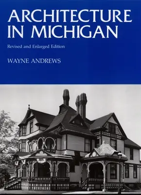 Architektura w Michigan: Wydanie poprawione i rozszerzone - Architecture in Michigan: Revised and Enlarged Edition