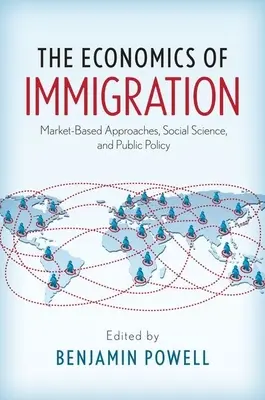 Ekonomia imigracji: Podejście rynkowe, nauki społeczne i polityka publiczna - The Economics of Immigration: Market-Based Approaches, Social Science, and Public Policy