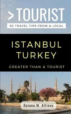 Więcej niż turystyka - Stambuł, Turcja: 50 porad turystycznych od lokalnych mieszkańców - Greater Than a Tourist- Istanbul Turkey: 50 Travel Tips from a Local