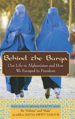 Behind the Burqa: Nasze życie w Afganistanie i jak uciekliśmy do wolności - Behind the Burqa: Our Life in Afghanistan and How We Escaped to Freedom