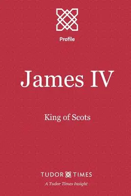 Jakub IV: król Szkotów - James IV: King of Scots