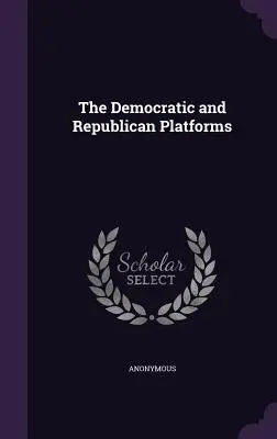 Platformy demokratyczna i republikańska - The Democratic and Republican Platforms