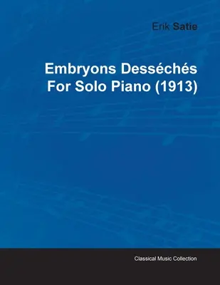 Embryons Desschs Erika Satie na fortepian solo (1913) - Embryons Desschs by Erik Satie for Solo Piano (1913)