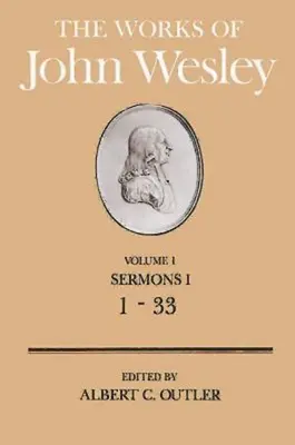 Dzieła Johna Wesleya Tom 1: Kazania I (1-33) - The Works of John Wesley Volume 1: Sermons I (1-33)