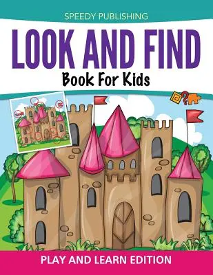 Szukaj i znajdź książka dla dzieci: Baw się i ucz - Look And Find Book For Kids: Play and Learn Edition