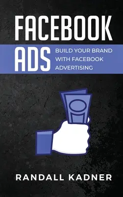 Reklamy na Facebooku: Zbuduj swoją markę dzięki reklamom na Facebooku - Facebook Ads: Build Your Brand With Facebook Advertising