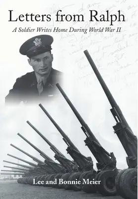 Listy od Ralpha: Żołnierz pisze do domu podczas II wojny światowej - Letters from Ralph: A Soldier Writes Home During World War II