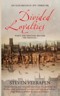 Divided Loyalties: Elżbietański thriller szpiegowski - Divided Loyalties: An Elizabethan Spy Thriller