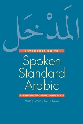 Wprowadzenie do standardowego języka arabskiego: Kurs konwersacyjny [z DVD] - Introduction to Spoken Standard Arabic: A Conversational Course [With DVD]