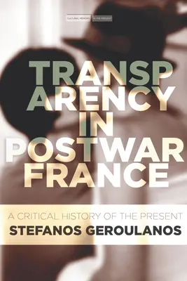 Przejrzystość w powojennej Francji: Krytyczna historia teraźniejszości - Transparency in Postwar France: A Critical History of the Present