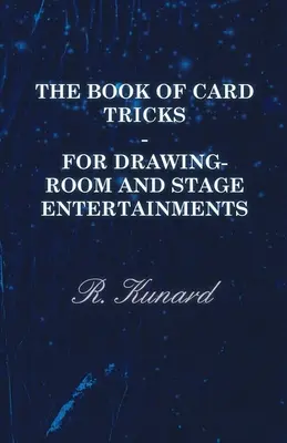 Księga sztuczek karcianych - dla rysowników i rozrywek scenicznych - The Book of Card Tricks - For Drawing-Room and Stage Entertainments