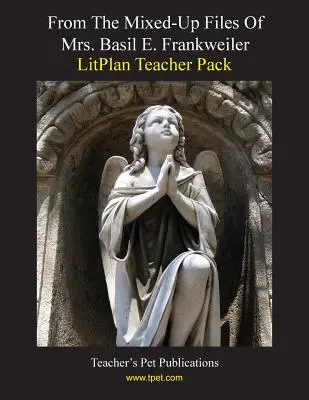 Litplan Teacher Pack: Z pomieszanych akt pani Basil E. Frankweiler - Litplan Teacher Pack: From the Mixed-Up Files of Mrs. Basil E. Frankweiler