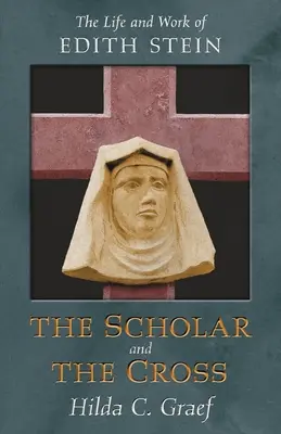 The Scholar and the Cross: Życie i dzieło Edyty Stein - The Scholar and the Cross: The Life and Work of Edith Stein