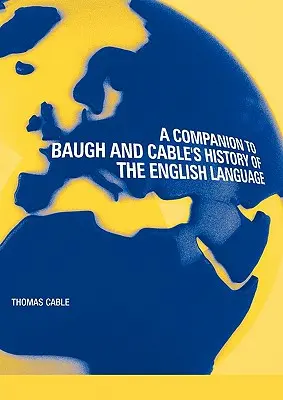 A Companion to Baugh and Cable's Historia języka angielskiego - A Companion to Baugh and Cable's A History of the English Language