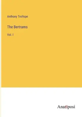The Bertrams: Vol. I