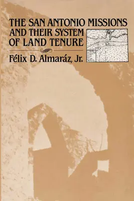 Misje San Antonio i ich system dzierżawy ziemi - The San Antonio Missions and their System of Land Tenure