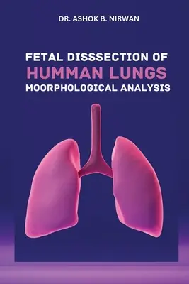 Analiza morfologiczna płodowej sekcji ludzkich płuc - Fetal Dissection of Human Lungs Morphological Analysis