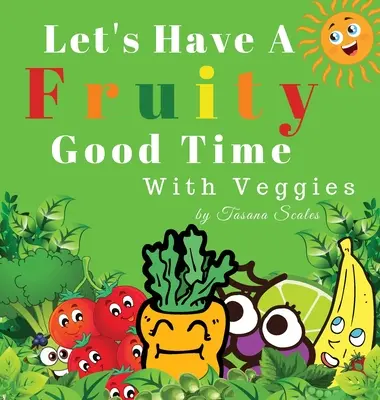 Spędźmy owocowy czas z warzywami - Let's Have A Fruity Good Time With Veggies