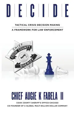 Decide: Taktyczne podejmowanie decyzji w sytuacjach kryzysowych: Ramy dla organów ścigania - Decide: Tactical Crisis Decision Making: A Framework For Law Enforcement