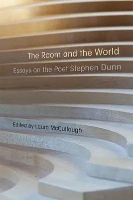 Pokój i świat: Eseje o poecie Stephenie Dunnie - The Room and the World: Essays on the Poet Stephen Dunn