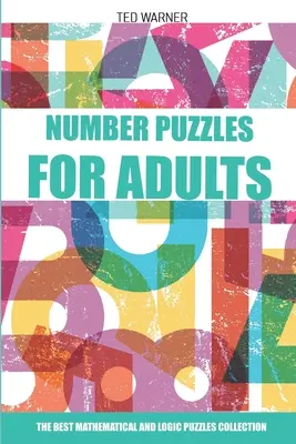 Zagadki liczbowe dla dorosłych: Puzzle Sutoreto - 200 zagadek liczbowych z odpowiedziami - Number Puzzles For Adults: Sutoreto Puzzles - 200 Number Puzzles with Answers