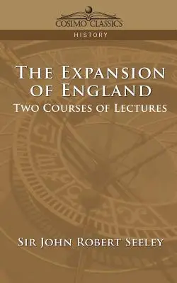 Ekspansja Anglii: Dwa kursy wykładów - The Expansion of England: Two Courses of Lectures