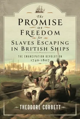 Obietnica wolności dla niewolników uciekających na brytyjskich statkach: Rewolucja emancypacyjna, 1740-1807 - The Promise of Freedom for Slaves Escaping in British Ships: The Emancipation Revolution, 1740-1807