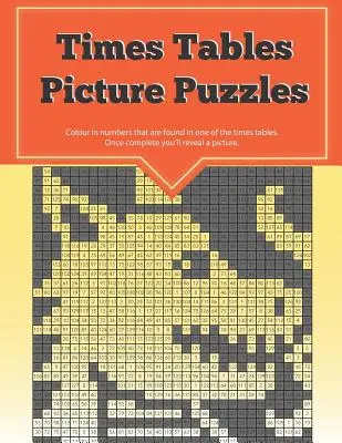 Times Tables Picture Puzzles: ... zabawny sposób na ćwiczenie umiejętności mnożenia - Times Tables Picture Puzzles: ...the fun way to practice your multiplication skills