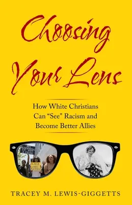 Wybór obiektywu: jak biali chrześcijanie mogą stać się lepszymi sojusznikami - Choosing Your Lens: How White Christians Can Become Better Allies