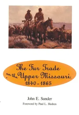 Handel futrami na górnym Missouri, 1840-1865 - Fur Trade on the Upper Missouri, 1840-1865