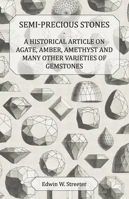 Kamienie półszlachetne - artykuł historyczny na temat agatu, bursztynu, ametystu i wielu innych odmian kamieni szlachetnych - Semi-Precious Stones - A Historical Article on Agate, Amber, Amethyst and Many Other Varieties of Gemstones