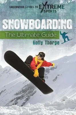Snowboarding: Kompletny przewodnik - Snowboarding: The Ultimate Guide