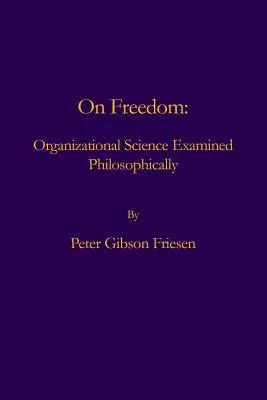 O wolności: Nauka o organizacji zbadana filozoficznie - On Freedom: Organizational Science Examined Philosophically