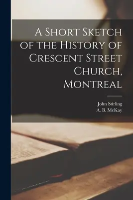 Krótki szkic historii kościoła Crescent Street w Montrealu [mikrofilm] - A Short Sketch of the History of Crescent Street Church, Montreal [microform]