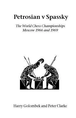 Petrosjan kontra Spasski: Mistrzostwa Świata 1966 i 1969 - Petrosian v Spassky: The World Championships 1966 and 1969