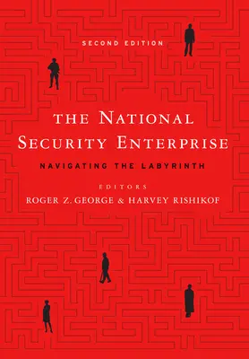 Przedsiębiorstwo bezpieczeństwa narodowego: Poruszanie się po labiryncie, wydanie drugie - The National Security Enterprise: Navigating the Labyrinth, Second Edition