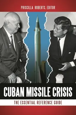 Kubański kryzys rakietowy: Niezbędny przewodnik - Cuban Missile Crisis: The Essential Reference Guide