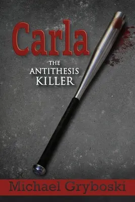 Carla: Zabójca antytez - Carla The Antithesis Killer