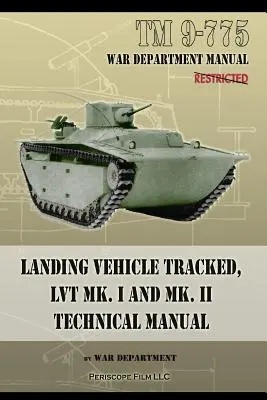 TM 9-775 Gąsienicowy pojazd desantowy, LVT MK. I i MK. II Podręcznik techniczny - TM 9-775 Landing Vehicle Tracked, LVT MK. I and MK. II Technical Manual