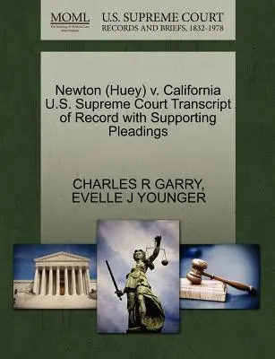 Newton (Huey) V. California Sąd Najwyższy Stanów Zjednoczonych Transkrypcja akt sprawy z pismami uzupełniającymi - Newton (Huey) V. California U.S. Supreme Court Transcript of Record with Supporting Pleadings