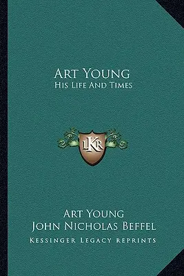 Art Young: Jego życie i czasy - Art Young: His Life And Times