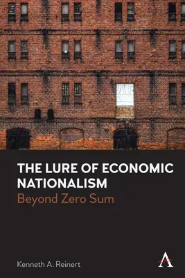 Wabik nacjonalizmu gospodarczego: Poza sumą zerową - The Lure of Economic Nationalism: Beyond Zero Sum